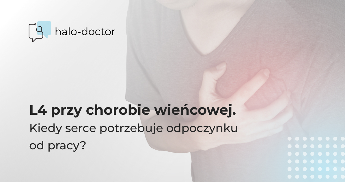 L4 przy chorobie wieńcowej. Kiedy serce potrzebuje odpoczynku od pracy?